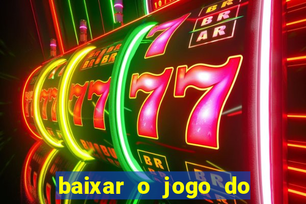 baixar o jogo do candy crush